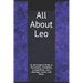 All About Leo: An Astrological Guide to Personality, Friendship, Compatibility, Love, Marriage, Career, and More!