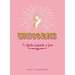 Unicorns: The Myths, Legends, & Lore