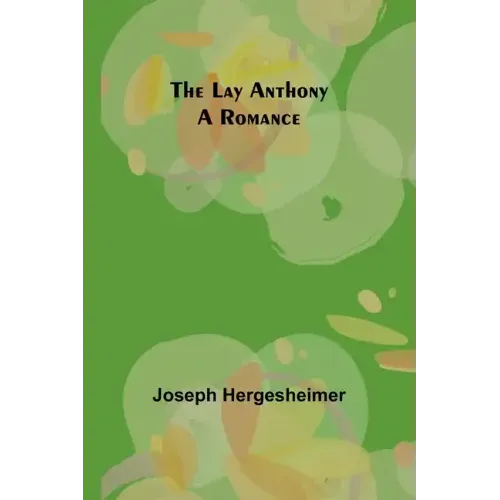 The Lay Anthony: A Romance
