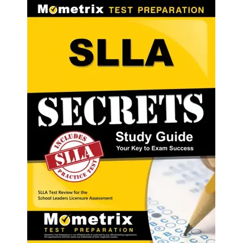 SLLA Secrets Study Guide: SLLA Test Review for the School Leaders Licensure Assessment