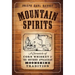 Mountain Spirits:: A Chronicle of Corn Whiskey and the Southern Appalachian Moonshine Tradition
