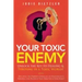 Your Toxic Enemy