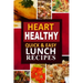 Heart Healthy - Quick and Easy Lunch Recipes: The Modern Sugar-Free Cookbook to Fight Heart Disease