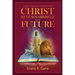 Christ Reveals Himself and the Future: A Seminar Covering Every Chapter of Revelation