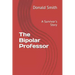 The Bipolar Professor: A Survivor's Story