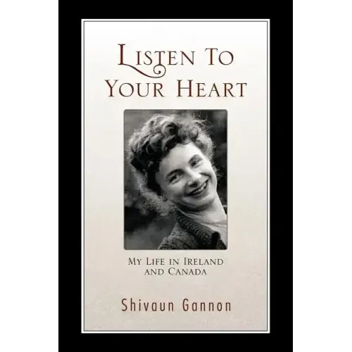 Listen to Your Heart: My Life in Ireland and Canada