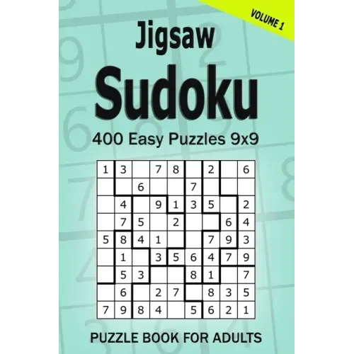 Jigsaw Sudoku Puzzle Book for Adults: 400 Easy Puzzles 9x9 (Volume 1)