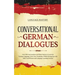 Conversational German Dialogues: Over 100 Conversations and Short Stories to Learn the German Language. Grow Your Vocabulary Whilst Having Fun with Da