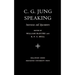 C.G. Jung Speaking: Interviews and Encounters