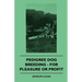 Pedigree Dog Breeding - For Pleasure Or Profit