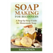 Soap Making for Beginners: A Step-by-Step Guide for Homemade Soap