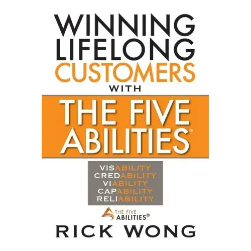 Winning Lifelong Customers with the Five Abilities(r)