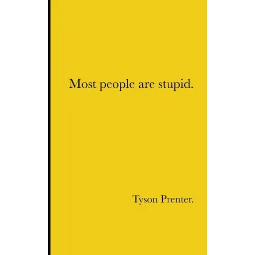 Most people are stupid.