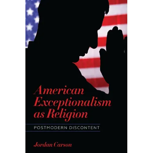 American Exceptionalism as Religion: Postmodern Discontent