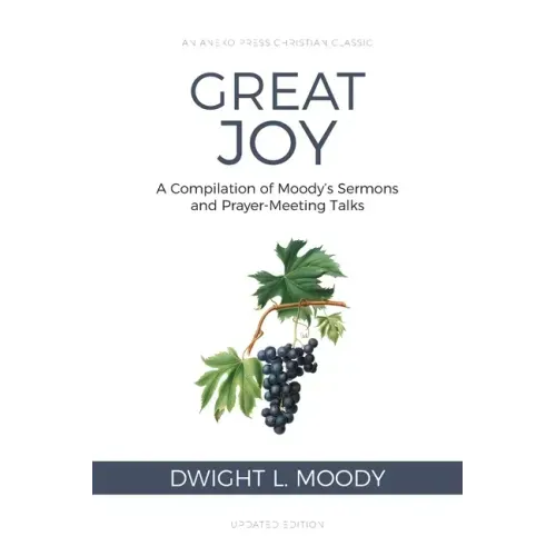 Great Joy: A Compilation of Moody's Sermons and Prayer-Meeting Talks