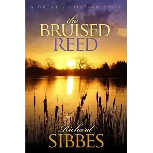The Bruised Reed: and the Smoking Flax