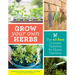Grow Your Own Herbs: The 40 Best Culinary Varieties for Home Gardens