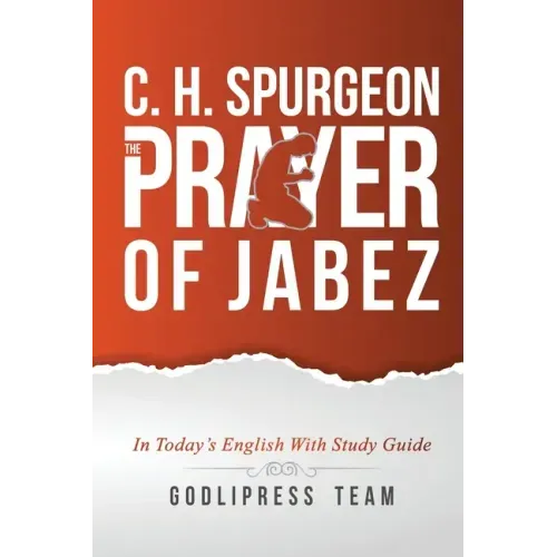 C. H. Spurgeon: The Prayer of Jabez in Today's English and with Study Guide.
