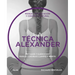 Técnica Alexander: Manual de Educación Y Control Postural