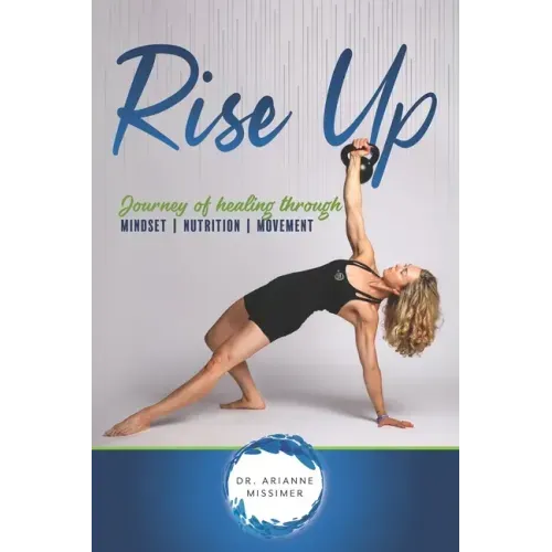 Rise Up: Journey of Healing Through Mindset Nutrition Movement