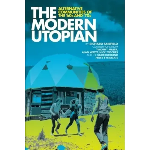 The Modern Utopian: Alternative Communities of the '60s and '70s