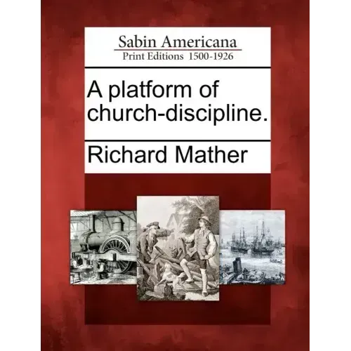 A Platform of Church-Discipline.