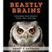 Beastly Brains: Exploring How Animals Think, Talk, and Feel