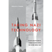 Taking Nazi Technology: Allied Exploitation of German Science After the Second World War