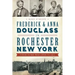 Frederick & Anna Douglass in Rochester, New York: Their Home Was Open to All