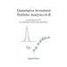 Quantitative Investment Portfolio Analytics In R: An Introduction To R For Modeling Portfolio Risk and Return