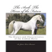 The Arab: The Horse of the Future: The History and Characteristics of the Arabian Horse