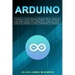 Arduino: Learn how to Create Interactive Electronic Objects, Setting up your Board, Discover how Coding Works, Create your Circ