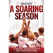 A Soaring Season: The Incredible, Inspiring Story of the 2003-04 Saint Joseph's Hawks