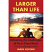 Larger Than Life: Defeating the Challenges of Your Giant Penis (And Any Other Big Problem)