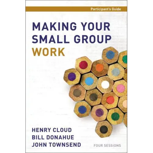 Making Your Small Group Work Participant's Guide