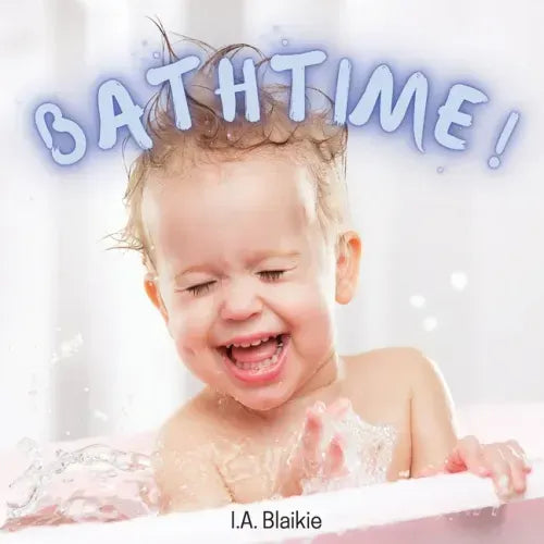 Bathtime!: Kids Book About Having a Bath, A Book About Getting Clean for Toddlers and Small Children