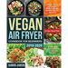 Vegan Air Fryer Cookbook for Beginners 2019-2020: 5-Ingredient Affordable, Quick & Healthy Budget Friendly Recipes Heal Your Body, Regain Confidence &