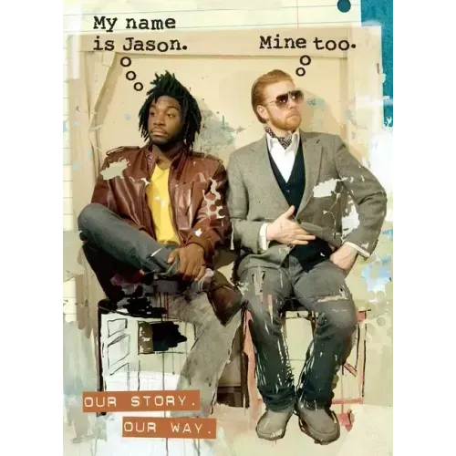 My Name Is Jason. Mine Too.: Our Story. Our Way.