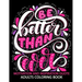 Motivation and Inspiration Quotes: Adult Coloring Book Positive & Uplifting Quotes for women, men, teen and girls