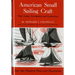 American Small Sailing Craft: Their Design, Development and Construction