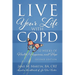 Live Your Life with COPD - 52 Weeks of Health, Happiness, and Hope: Second Edition