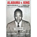 Alabama V. King: Martin Luther King Jr. and the Criminal Trial That Launched the Civil Rights Movement