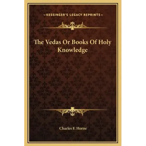 The Vedas or Books of Holy Knowledge