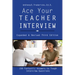 Ace Your Teacher Interview: 158 Fantastic Answers to Tough Questions