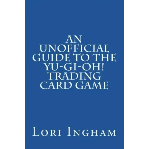 An Unofficial Guide to the Yu-Gi-Oh! Trading Card Game: First Edition