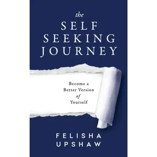 The Self Seeking Journey: Become a Better Version of Yourself