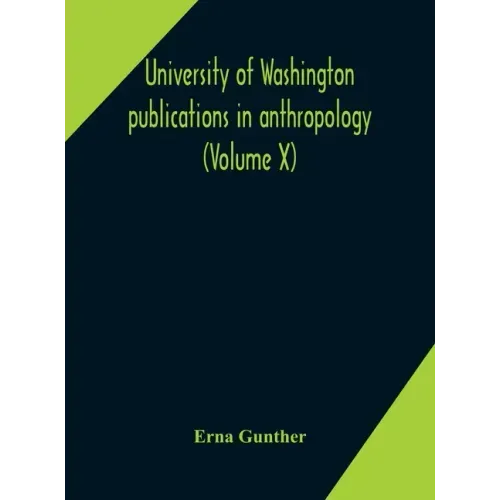 University of Washington publications in anthropology (Volume X) Ethnobotany of Western Washington