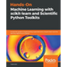 Hands-On Machine Learning with scikit-learn and Scientific Python Toolkits: A practical guide to implementing supervised and unsupervised machine lear