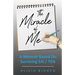The Miracle of Me: A Memoir Based On Surviving and Living With Stevens-Johnson Syndrome