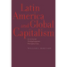 Latin America and Global Capitalism: A Critical Globalization Perspective
